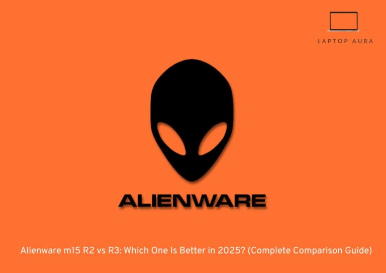 Alienware m15 R2 vs R3 Which One Is Better in 2025 (Complete Comparison Guide)