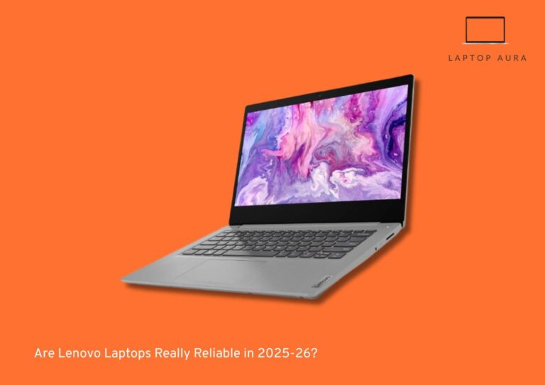 Are Lenovo Laptops Really Reliable in 2025-26 ?