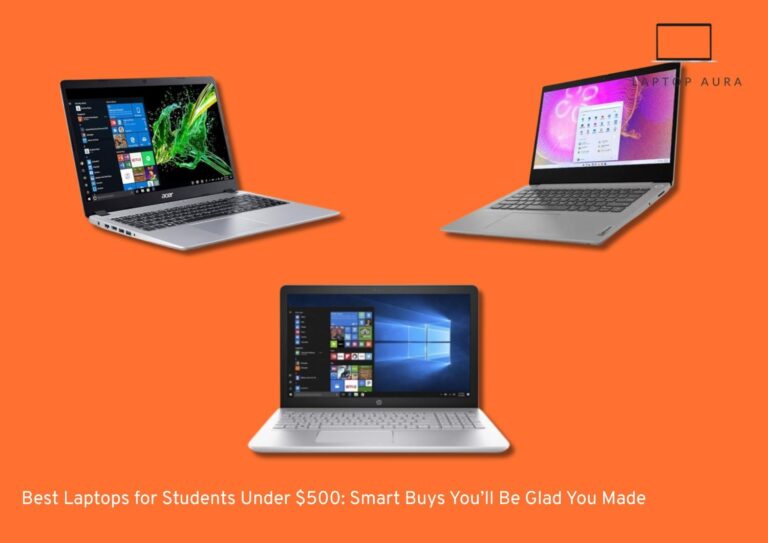 Best Laptops for Students Under $500: Smart Buys You’ll Be Glad You Made