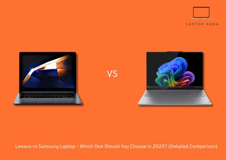 Lenovo vs Samsung Laptop – Which One Should You Choose in 2025 (Detailed Comparison)