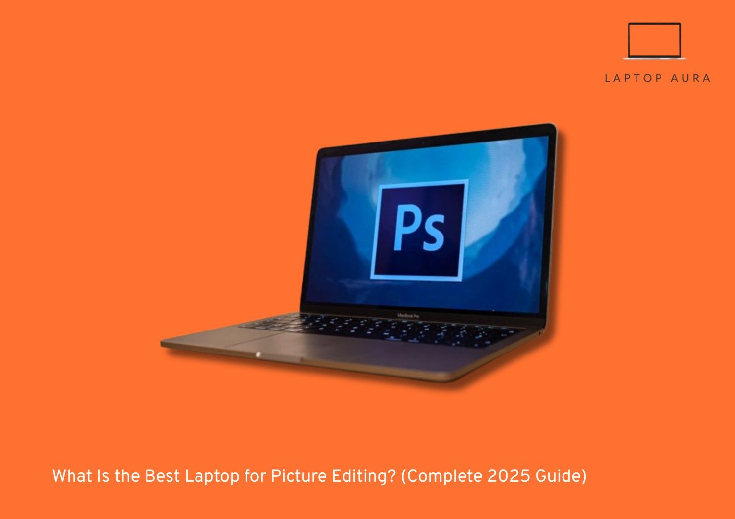 What Is the Best Laptop for Picture Editing ? {{brizy_dc_image_alt imageSrc=