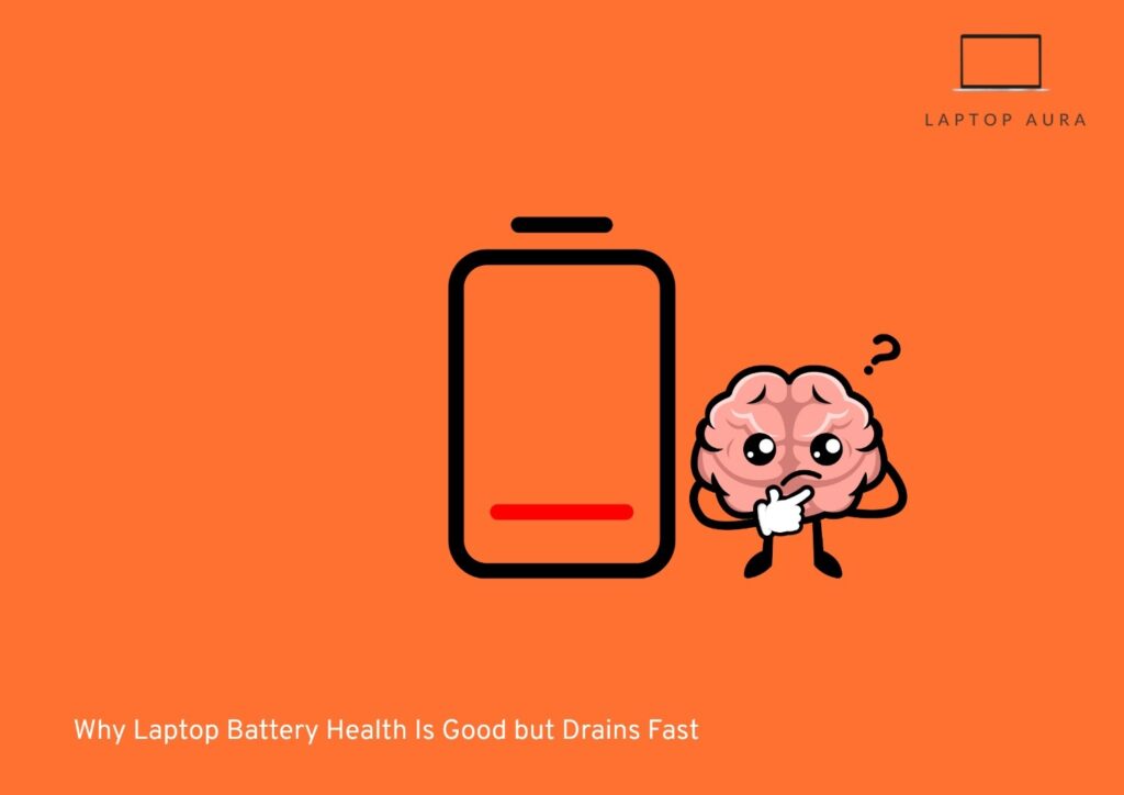 Why Laptop Battery Health Is Good but Drains Fast
